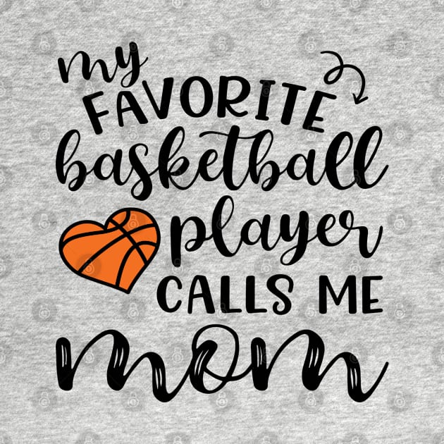 My Favorite Basketball Player Calls Me Mom by GlimmerDesigns